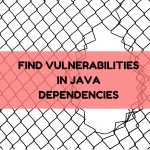 Find vulnerabilities in Java dependencies easily 2021