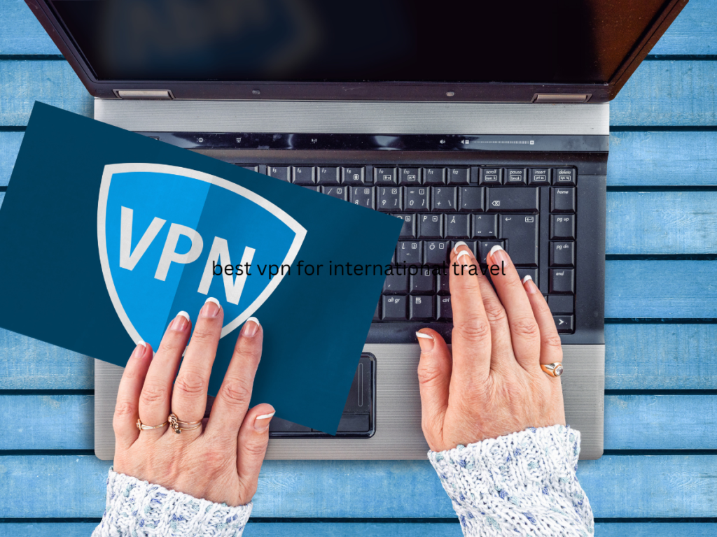 best vpn for international travel